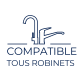 Compatible tous robinets